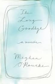 Book Review: The Long Goodbye by Meghan O’Rourke