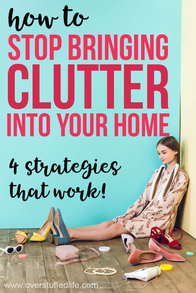 4 Ways to Stop Bringing in Clutter