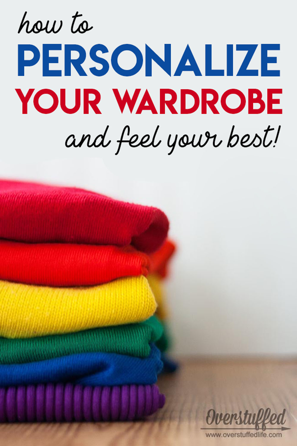 How Changing Your Wardrobe Can Change Your Life - Overstuffed Life