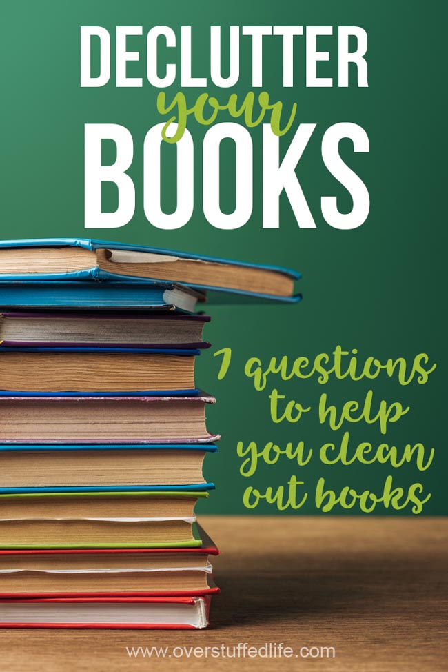 Are your shelves overflowing with books? use these 7 questions to help you get rid of the book clutter and have room on your bookshelves again.