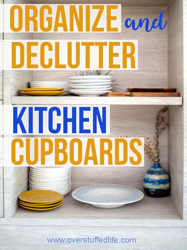 Kitchen cupboards can be quite the clutter catchers. Make sure to go through them often to get rid of unwanted items, and organize the rest.