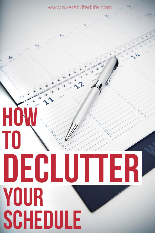 If you are too tired to declutter your home, it may be time to declutter your schedule. Here are 4 important ways to make time for what matters most.